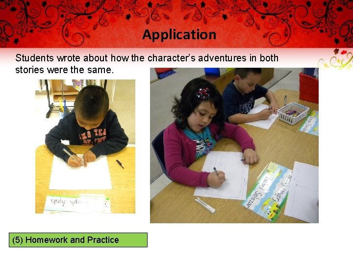 Application Students wrote about how the character’s adventures in both stories were the same.