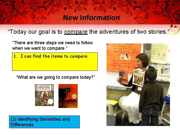 New Information “Today our goal is to compare the adventures of two stories. ”