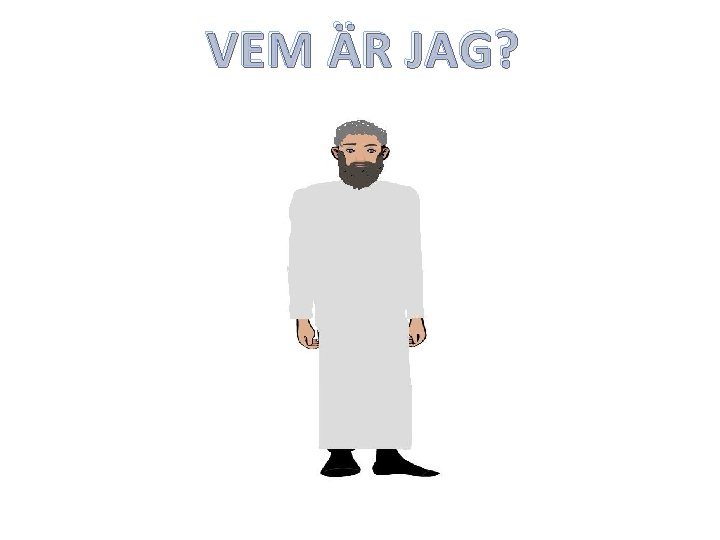 VEM ÄR JAG? 