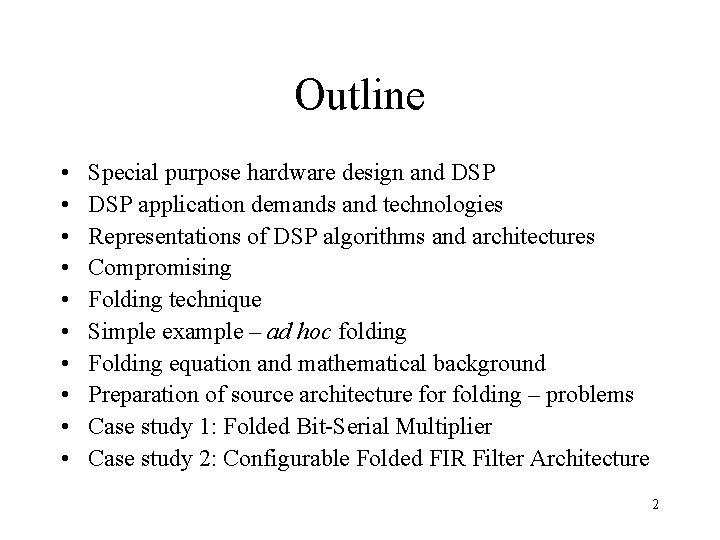 Outline • • • Special purpose hardware design and DSP application demands and technologies