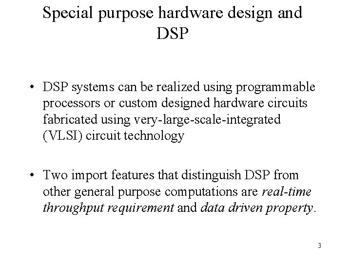 Special purpose hardware design and DSP • DSP systems can be realized using programmable