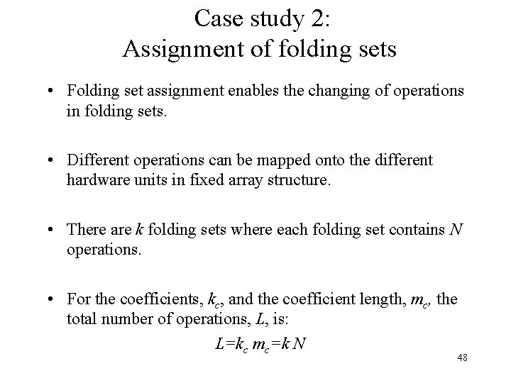 Case study 2: Assignment of folding sets • Folding set assignment enables the changing