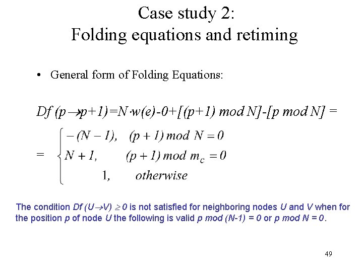 Case study 2: Folding equations and retiming • General form of Folding Equations: Df