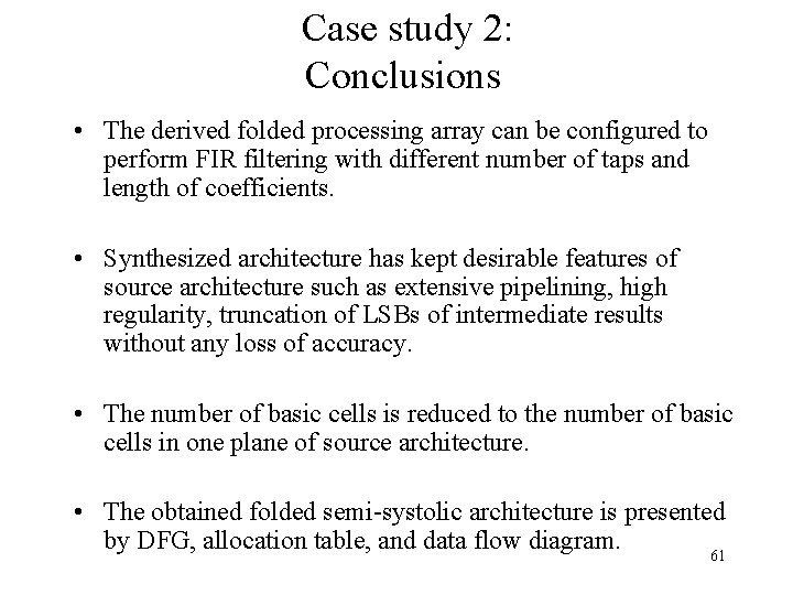 Case study 2: Conclusions • The derived folded processing array can be configured to