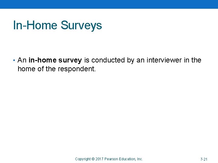 In-Home Surveys • An in-home survey is conducted by an interviewer in the home