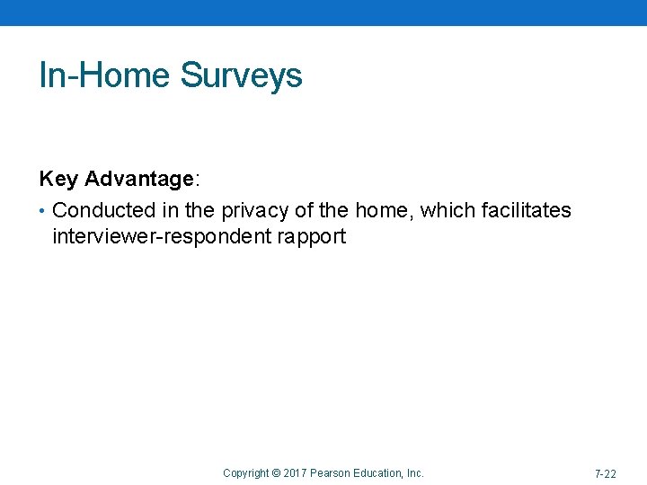 In-Home Surveys Key Advantage: • Conducted in the privacy of the home, which facilitates