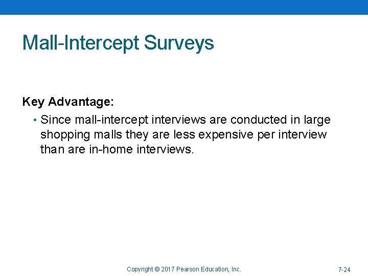 Mall-Intercept Surveys Key Advantage: • Since mall-intercept interviews are conducted in large shopping malls