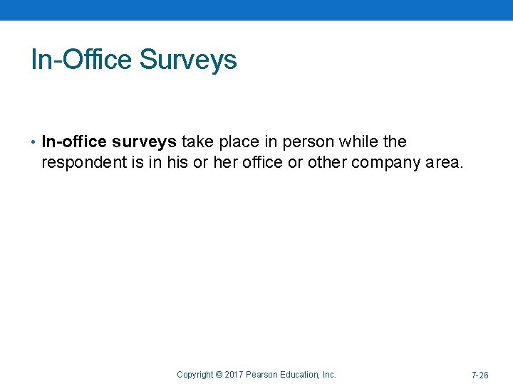 In-Office Surveys • In-office surveys take place in person while the respondent is in