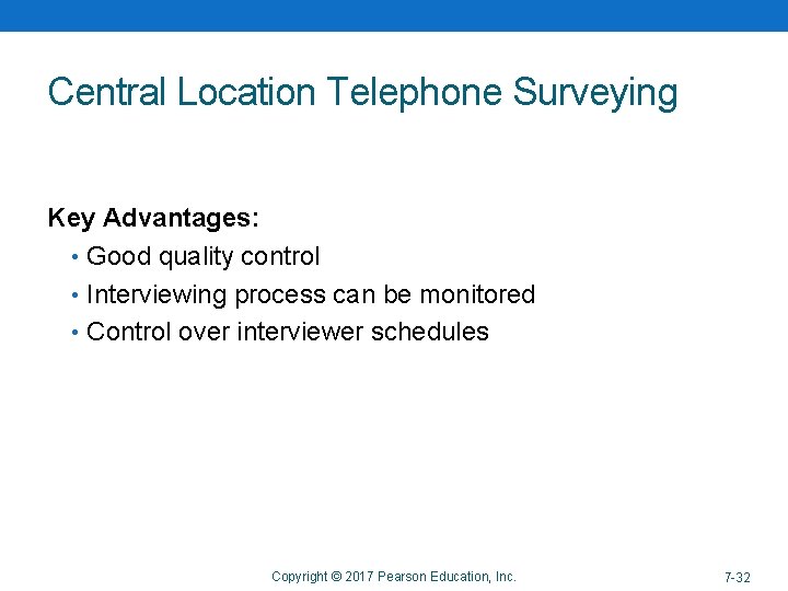 Central Location Telephone Surveying Key Advantages: • Good quality control • Interviewing process can