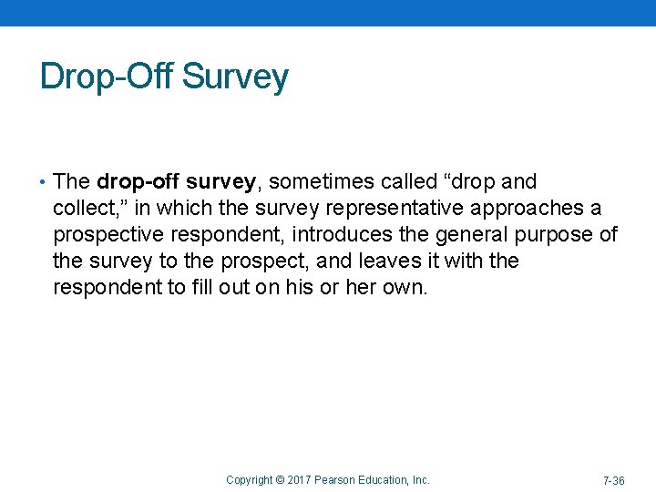 Drop-Off Survey • The drop-off survey, sometimes called “drop and collect, ” in which