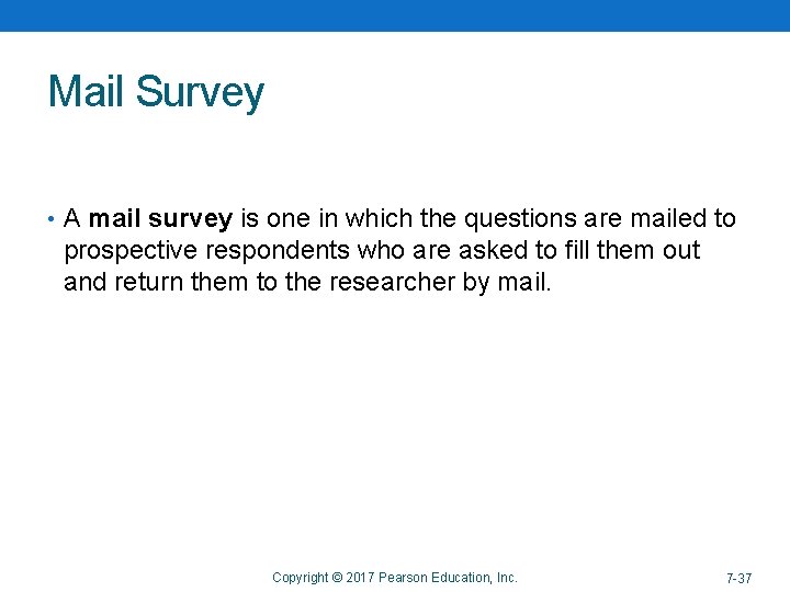 Mail Survey • A mail survey is one in which the questions are mailed