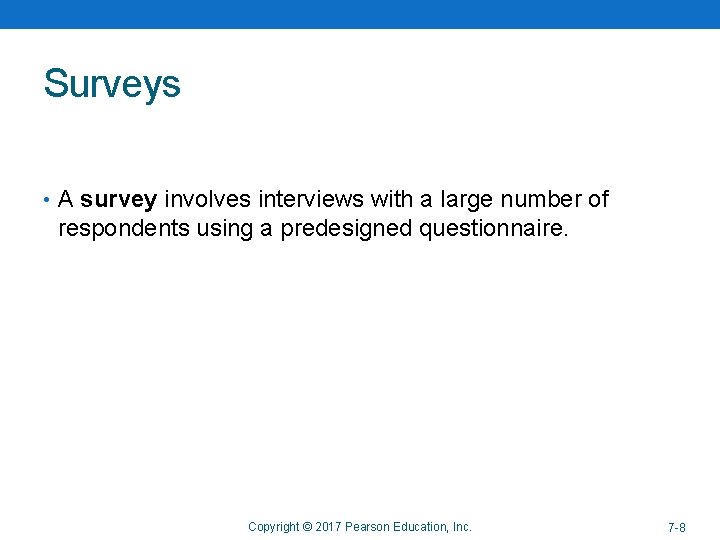 Surveys • A survey involves interviews with a large number of respondents using a