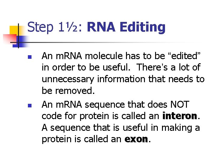 Step 1½: RNA Editing n n An m. RNA molecule has to be “edited”