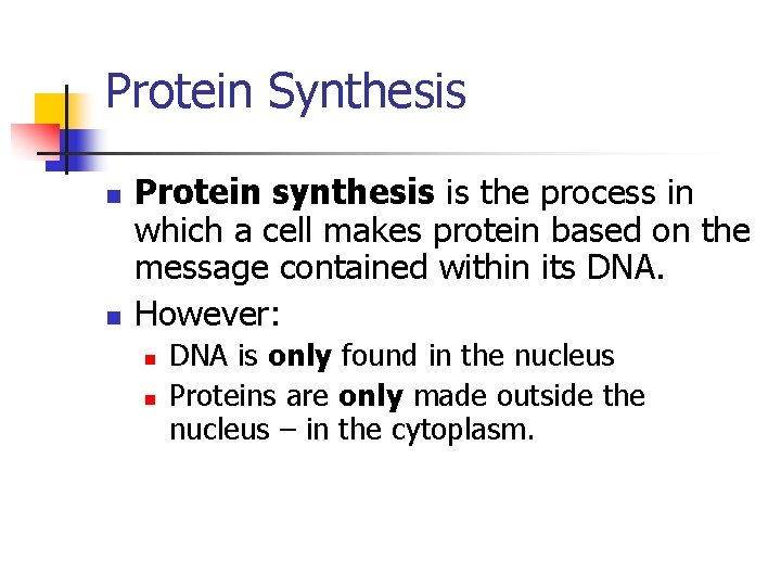 Protein Synthesis n n Protein synthesis is the process in which a cell makes