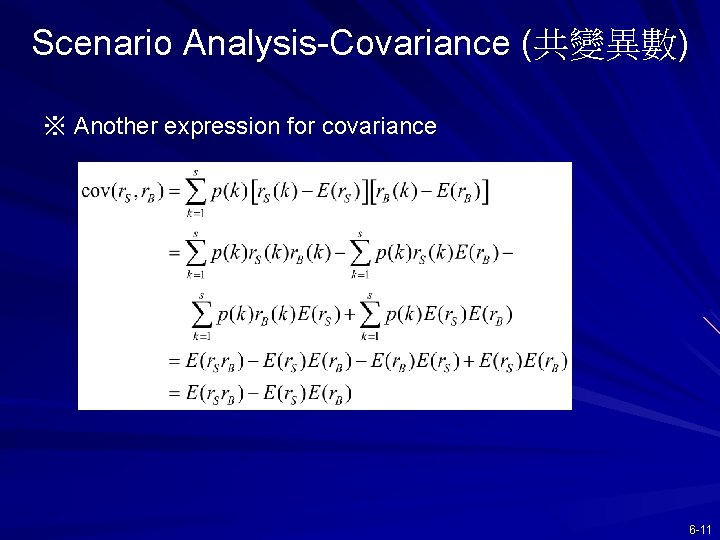 Scenario Analysis-Covariance (共變異數) ※ Another expression for covariance 6 -11 