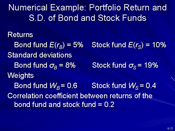 Numerical Example: Portfolio Return and S. D. of Bond and Stock Funds Returns Bond