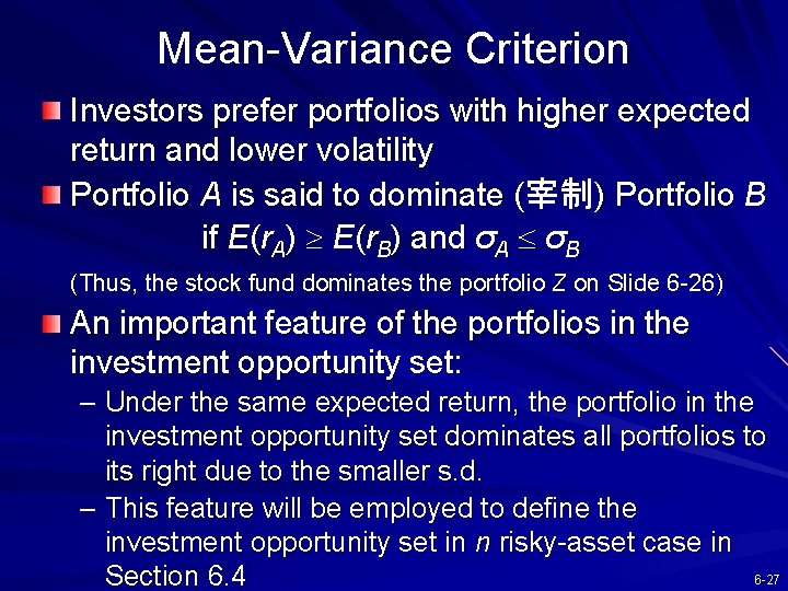 Mean-Variance Criterion Investors prefer portfolios with higher expected return and lower volatility Portfolio A