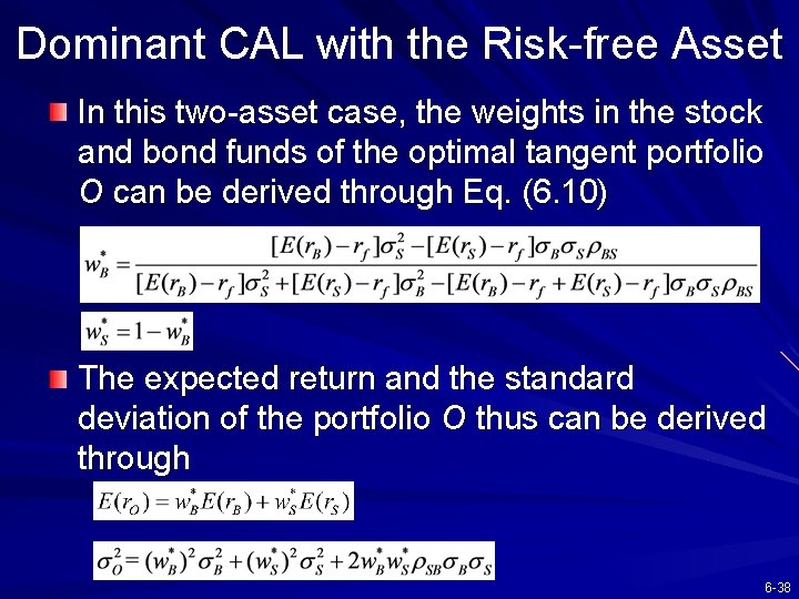 Dominant CAL with the Risk-free Asset In this two-asset case, the weights in the