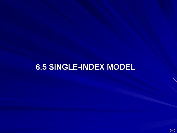 6. 5 SINGLE-INDEX MODEL 6 -45 