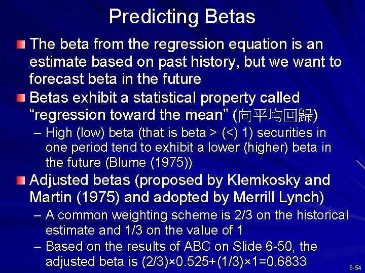 Predicting Betas The beta from the regression equation is an estimate based on past