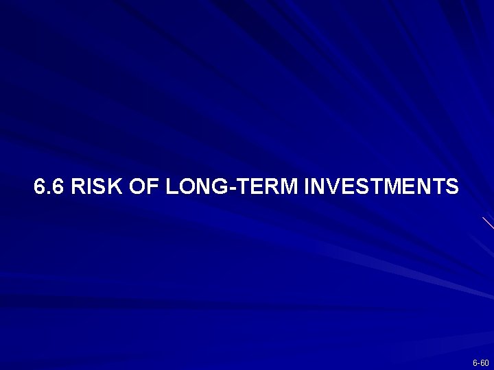 6. 6 RISK OF LONG-TERM INVESTMENTS 6 -60 