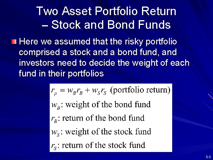 Two Asset Portfolio Return – Stock and Bond Funds Here we assumed that the