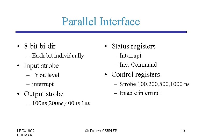 Parallel Interface • 8 -bit bi-dir • Status registers – Each bit individually – Parallel Interface • 8 -bit bi-dir • Status registers – Each bit individually –