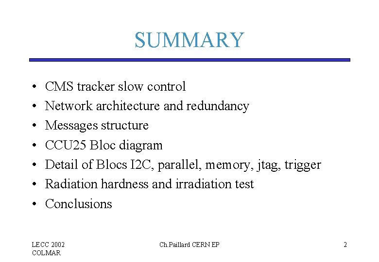 SUMMARY • • CMS tracker slow control Network architecture and redundancy Messages structure CCU SUMMARY • • CMS tracker slow control Network architecture and redundancy Messages structure CCU