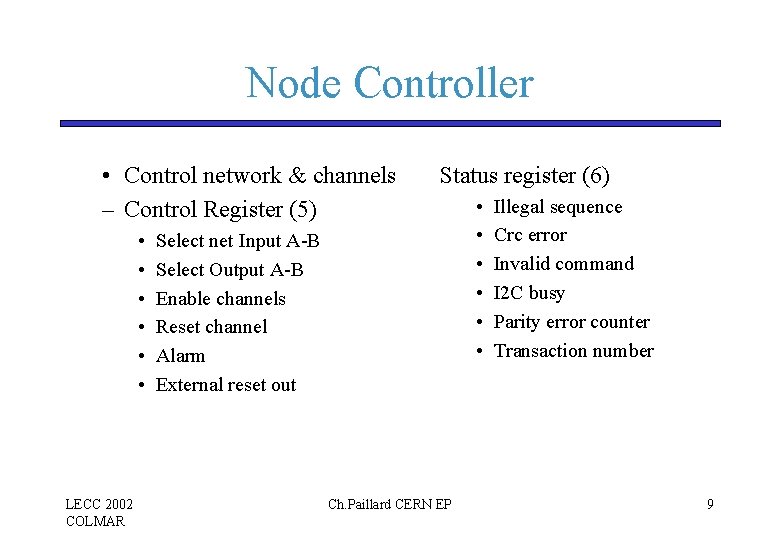 Node Controller • Control network & channels – Control Register (5) • • • Node Controller • Control network & channels – Control Register (5) • • •