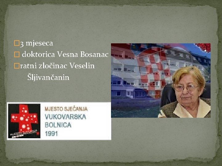 � 3 mjeseca � doktorica Vesna Bosanac �ratni zločinac Veselin Šljivančanin 