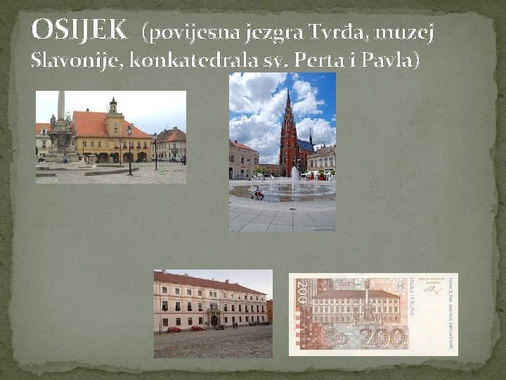 OSIJEK (povijesna jezgra Tvrđa, muzej Slavonije, konkatedrala sv. Perta i Pavla) 