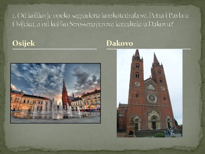 1. Od koliko je opeka sagrađena konkatedrala sv. Petra i Pavla u Osijeku, a