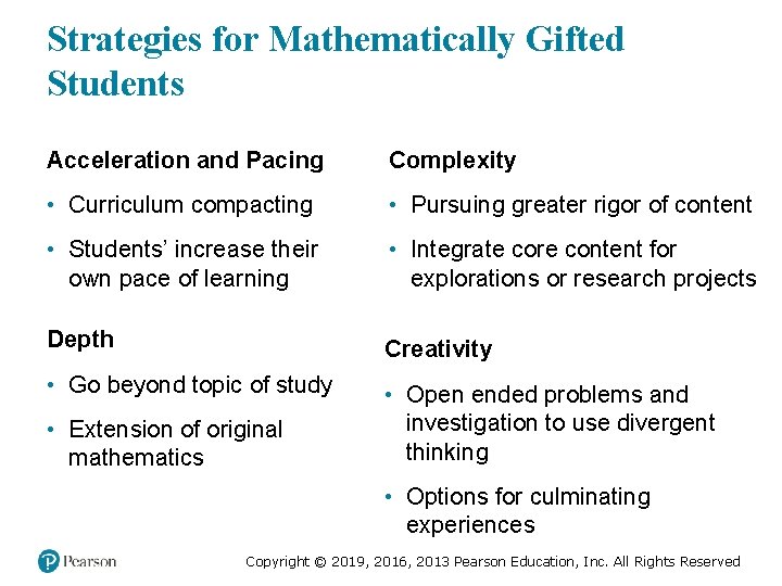 Strategies for Mathematically Gifted Students Acceleration and Pacing Complexity • Curriculum compacting • Pursuing