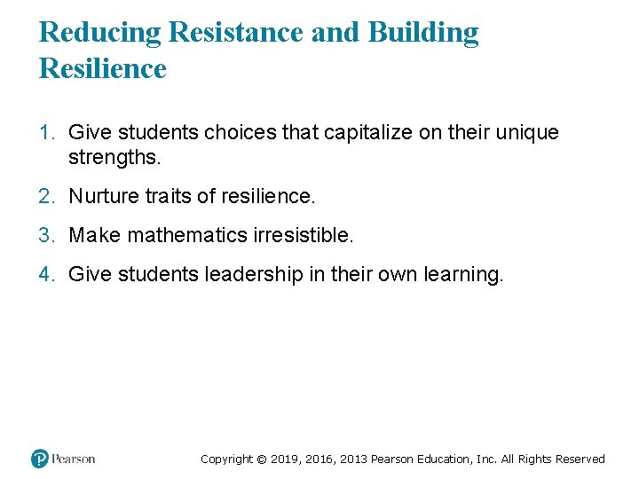 Reducing Resistance and Building Resilience 1. Give students choices that capitalize on their unique