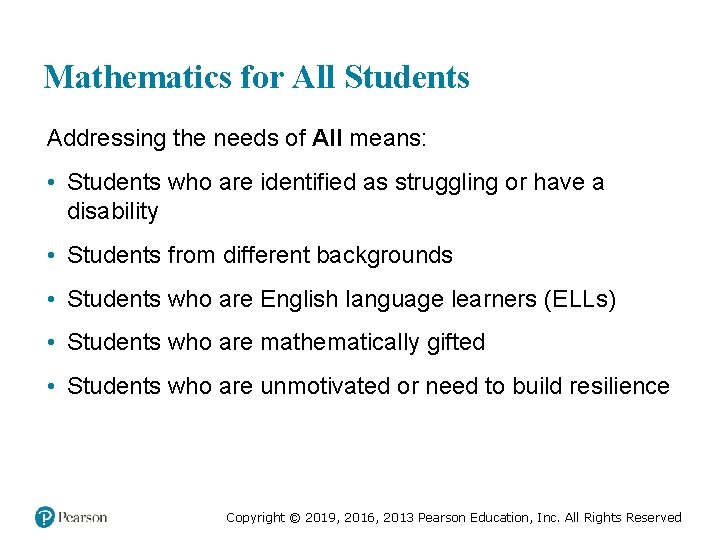 Mathematics for All Students Addressing the needs of All means: • Students who are