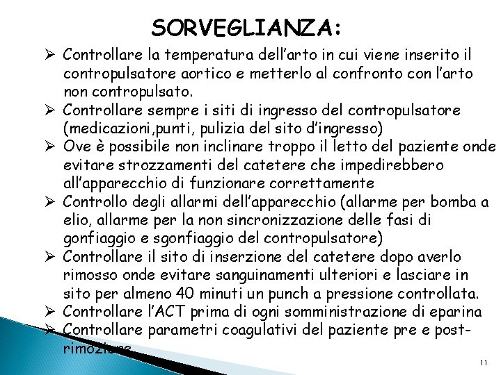 SORVEGLIANZA: Ø Controllare la temperatura dell’arto in cui viene inserito il contropulsatore aortico e