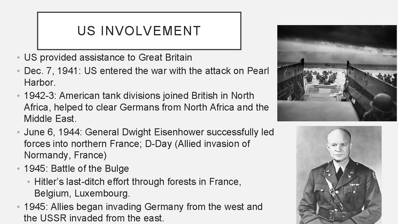 US INVOLVEMENT • US provided assistance to Great Britain • Dec. 7, 1941: US