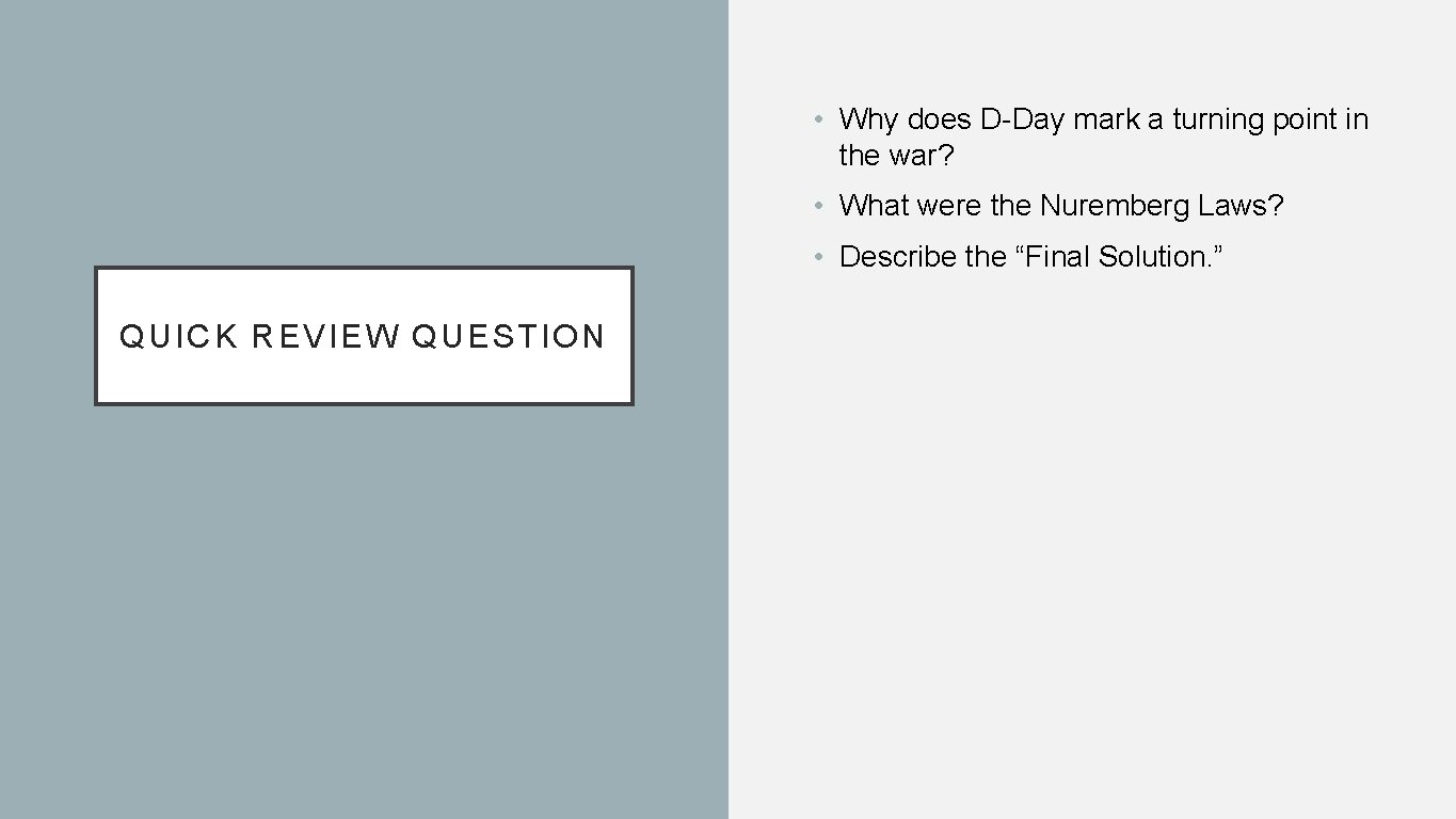 • Why does D-Day mark a turning point in the war? • What
