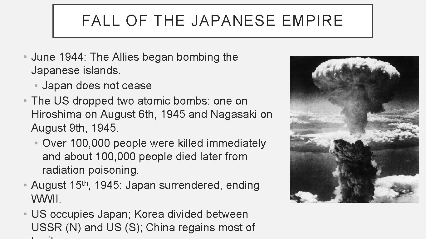 FALL OF THE JAPANESE EMPIRE • June 1944: The Allies began bombing the Japanese
