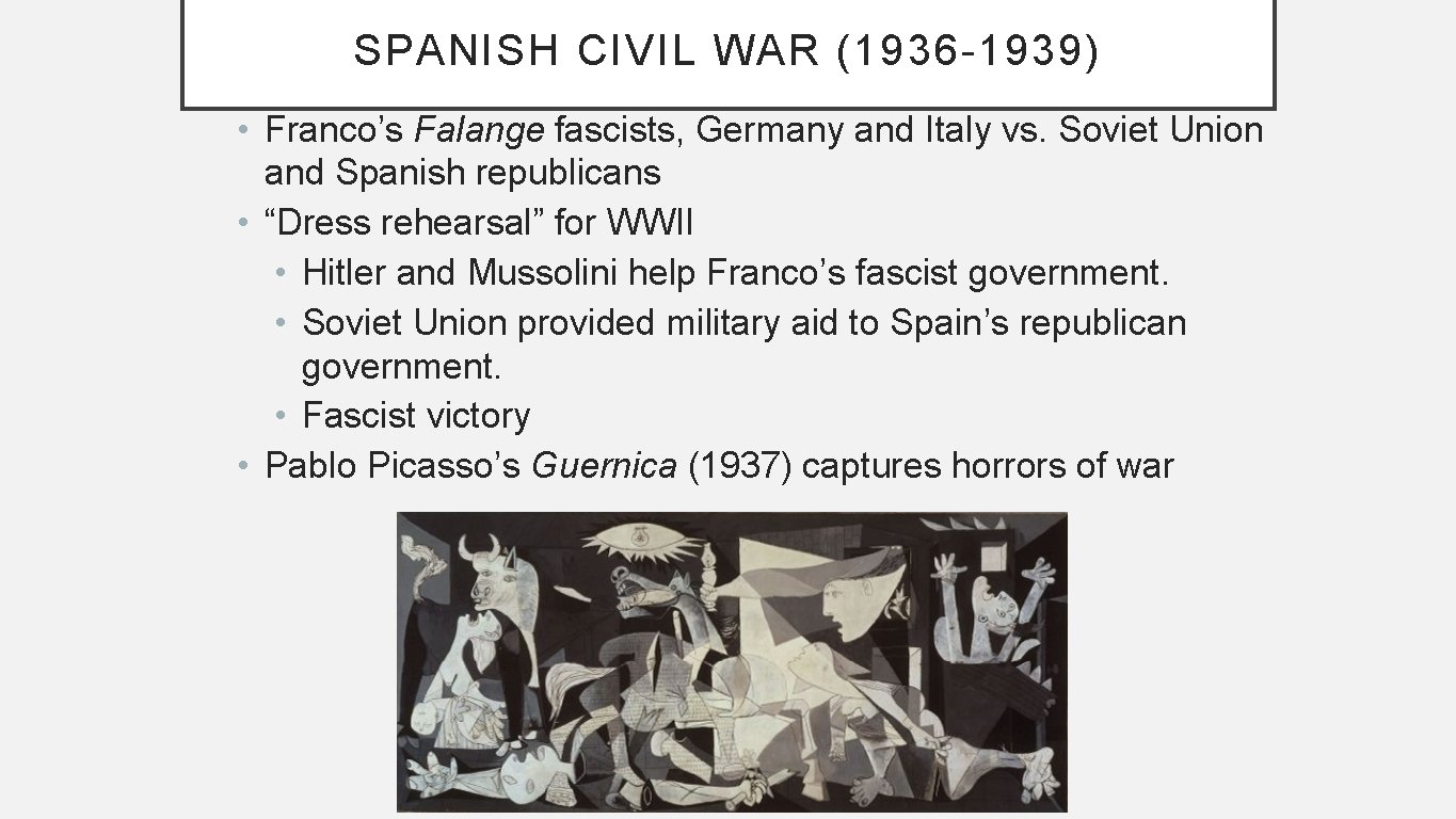 SPANISH CIVIL WAR (1936 -1939) • Franco’s Falange fascists, Germany and Italy vs. Soviet
