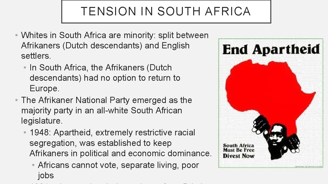 TENSION IN SOUTH AFRICA • Whites in South Africa are minority: split between Afrikaners