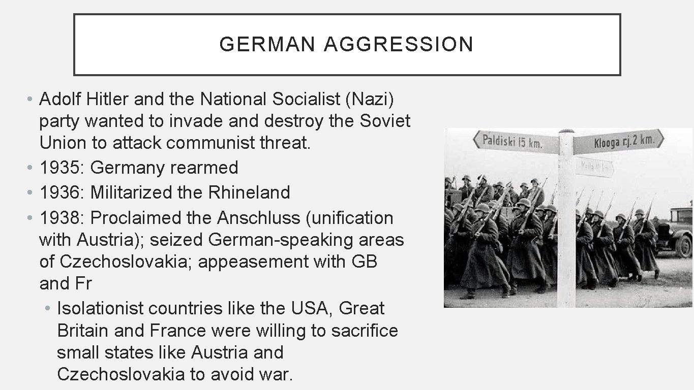 GERMAN AGGRESSION • Adolf Hitler and the National Socialist (Nazi) party wanted to invade