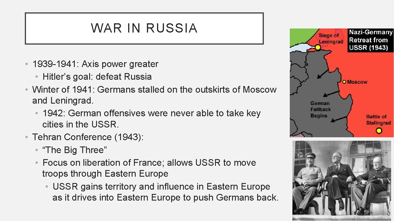 WAR IN RUSSIA • 1939 -1941: Axis power greater • Hitler’s goal: defeat Russia