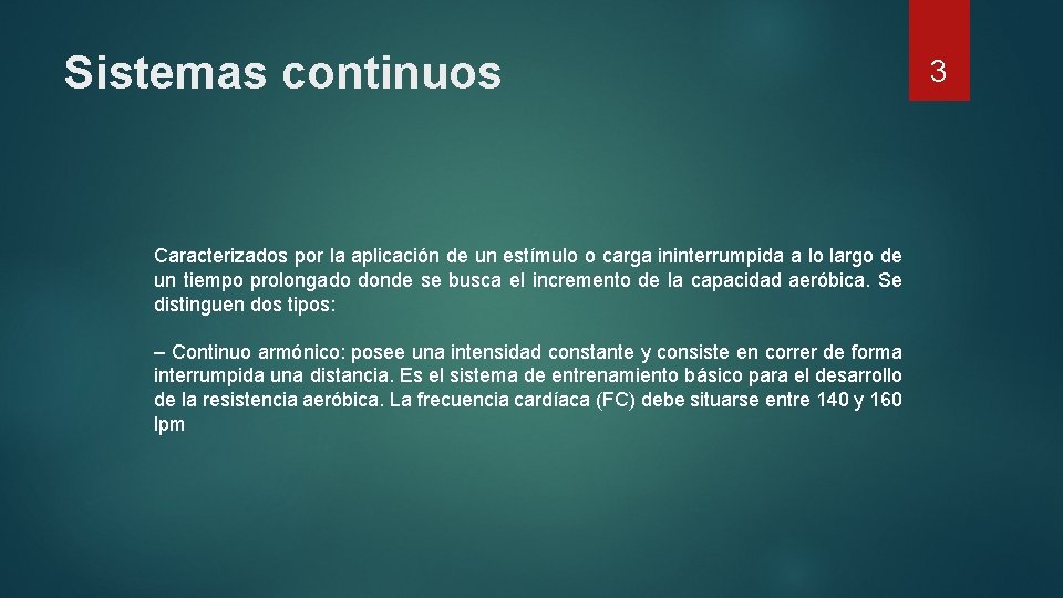 Sistemas continuos Caracterizados por la aplicación de un estímulo o carga ininterrumpida a lo