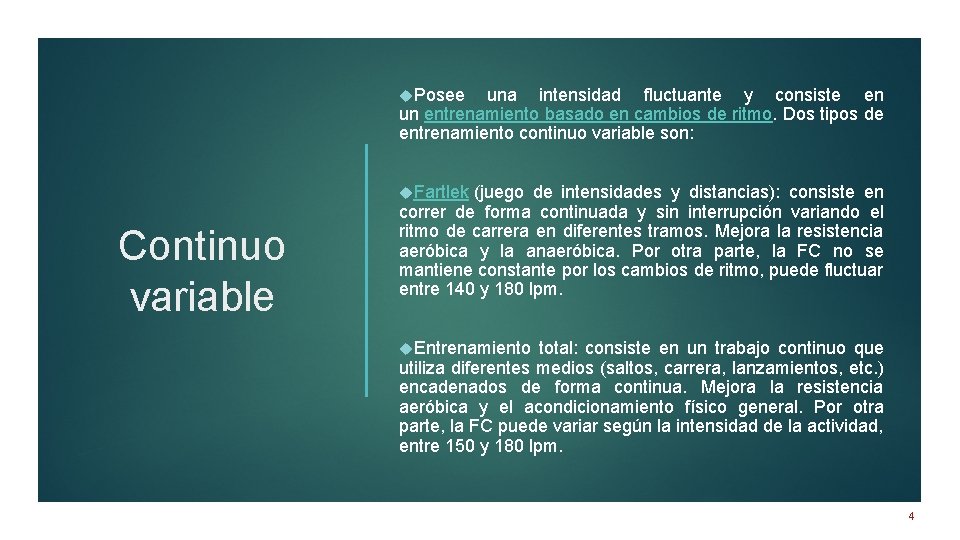  Posee una intensidad fluctuante y consiste en un entrenamiento basado en cambios de