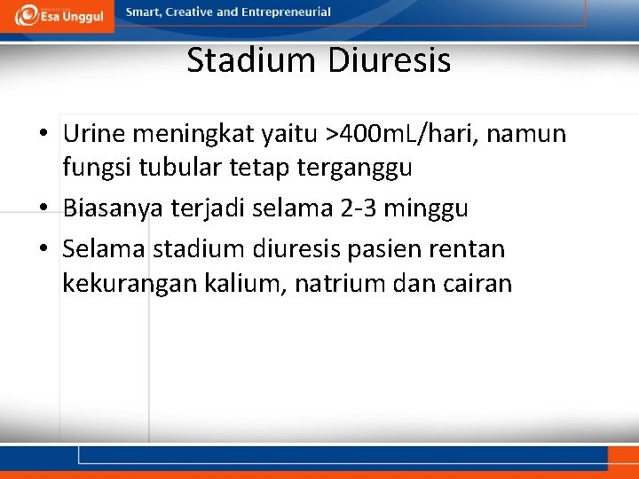 Stadium Diuresis • Urine meningkat yaitu >400 m. L/hari, namun fungsi tubular tetap terganggu