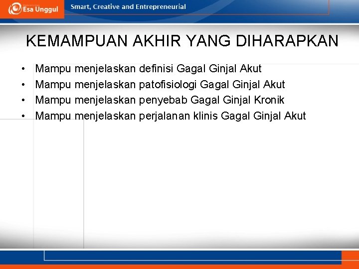 KEMAMPUAN AKHIR YANG DIHARAPKAN • • Mampu menjelaskan definisi Gagal Ginjal Akut Mampu menjelaskan