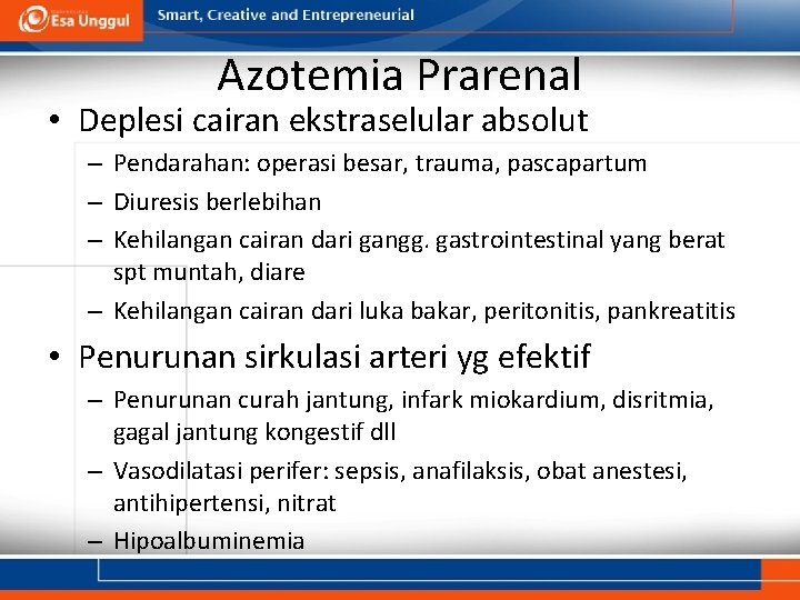 Azotemia Prarenal • Deplesi cairan ekstraselular absolut – Pendarahan: operasi besar, trauma, pascapartum –