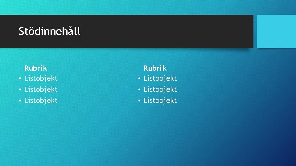 Stödinnehåll Rubrik • Listobjekt • Listobjekt 