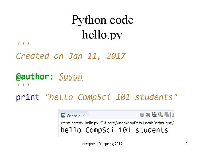 Python code hello. py compsci 101 spring 2017 9 
